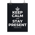 KEEP CALM AND STAY PRESENT Poster (Dark)