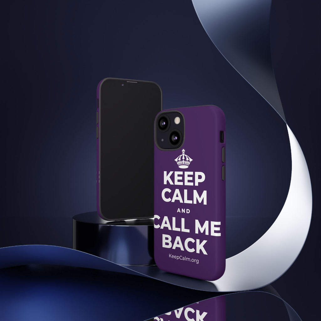 KEEP CALM AND CALL ME BACK Phone Case