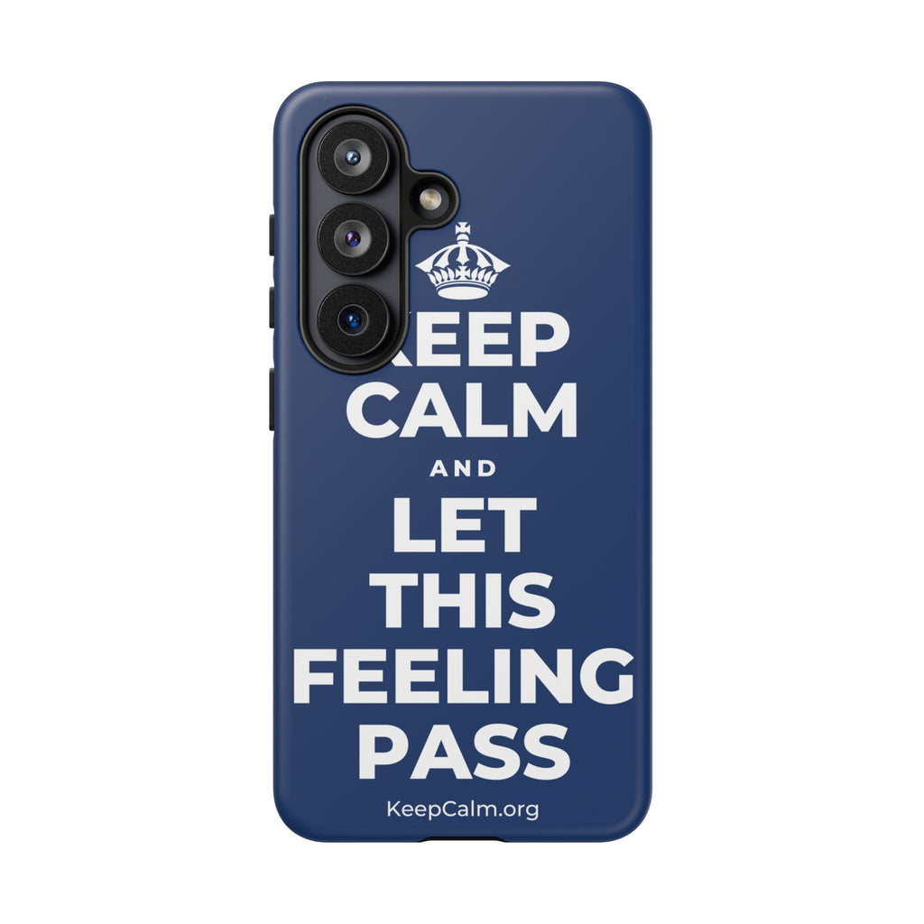KEEP CALM AND LET THIS FEELING PASS Phone Case