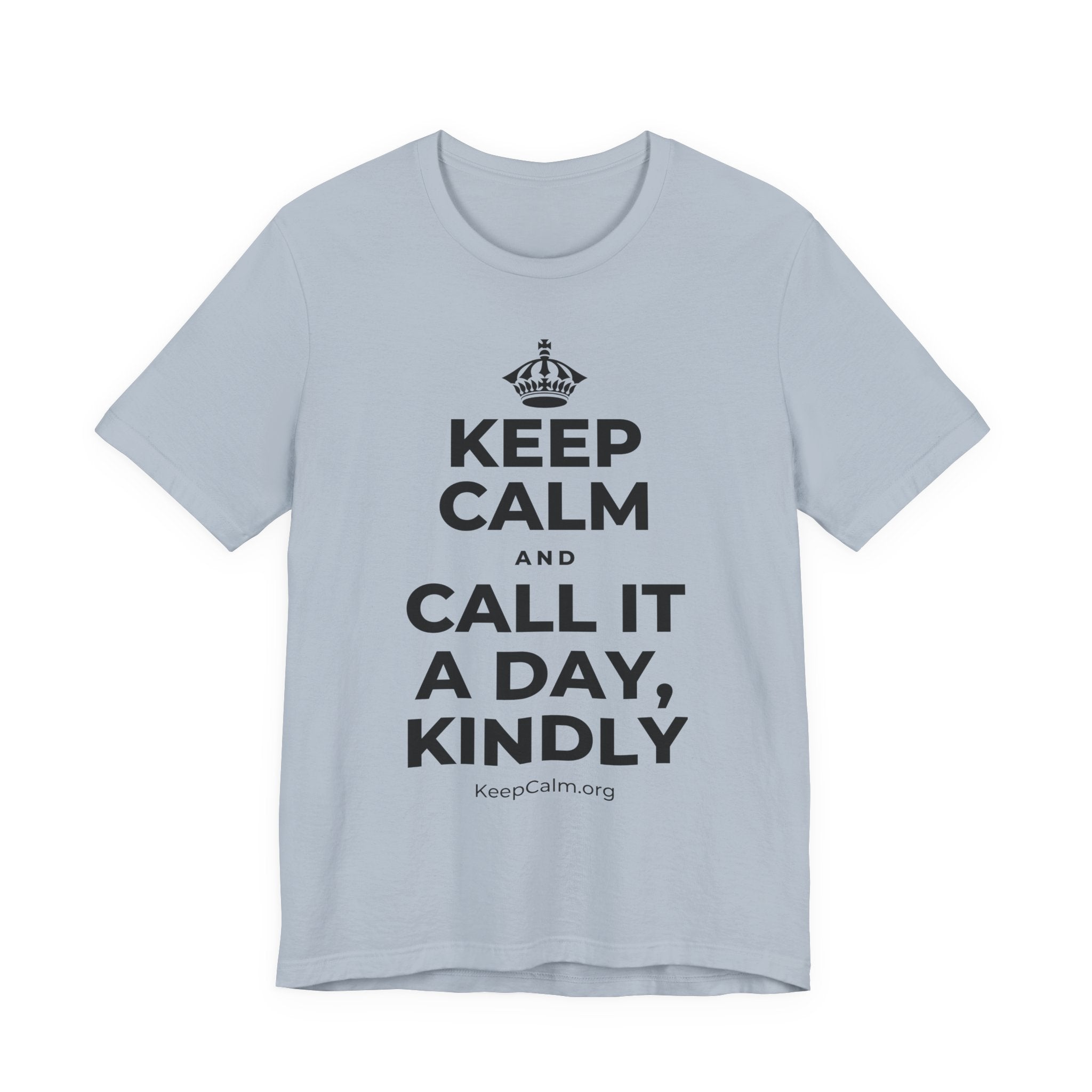 KEEP CALM AND CALL IT A DAY, KINDLY T-Shirt (White–Asphalt)