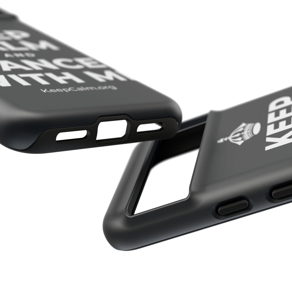 KEEP CALM AND DANCE WITH ME Phone Case (Dark)