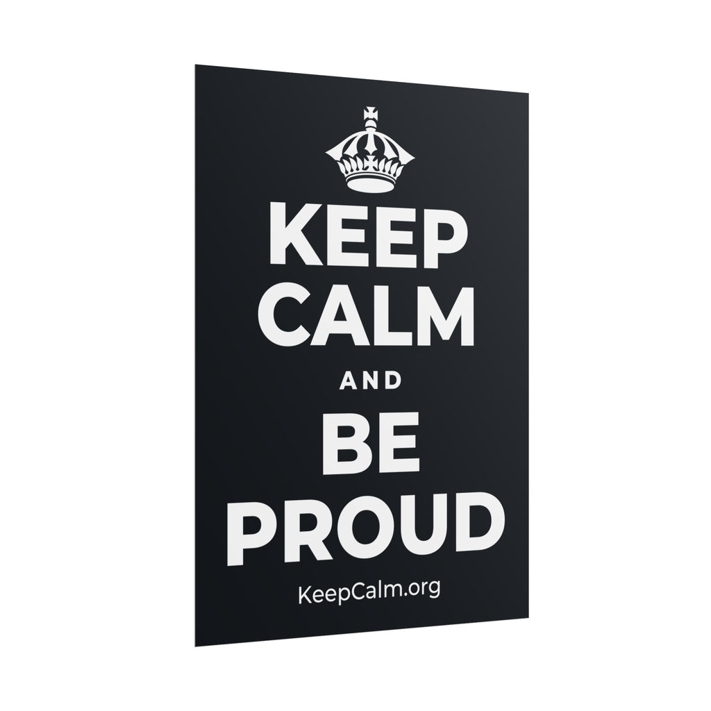 KEEP CALM AND BE PROUD Poster (Dark)