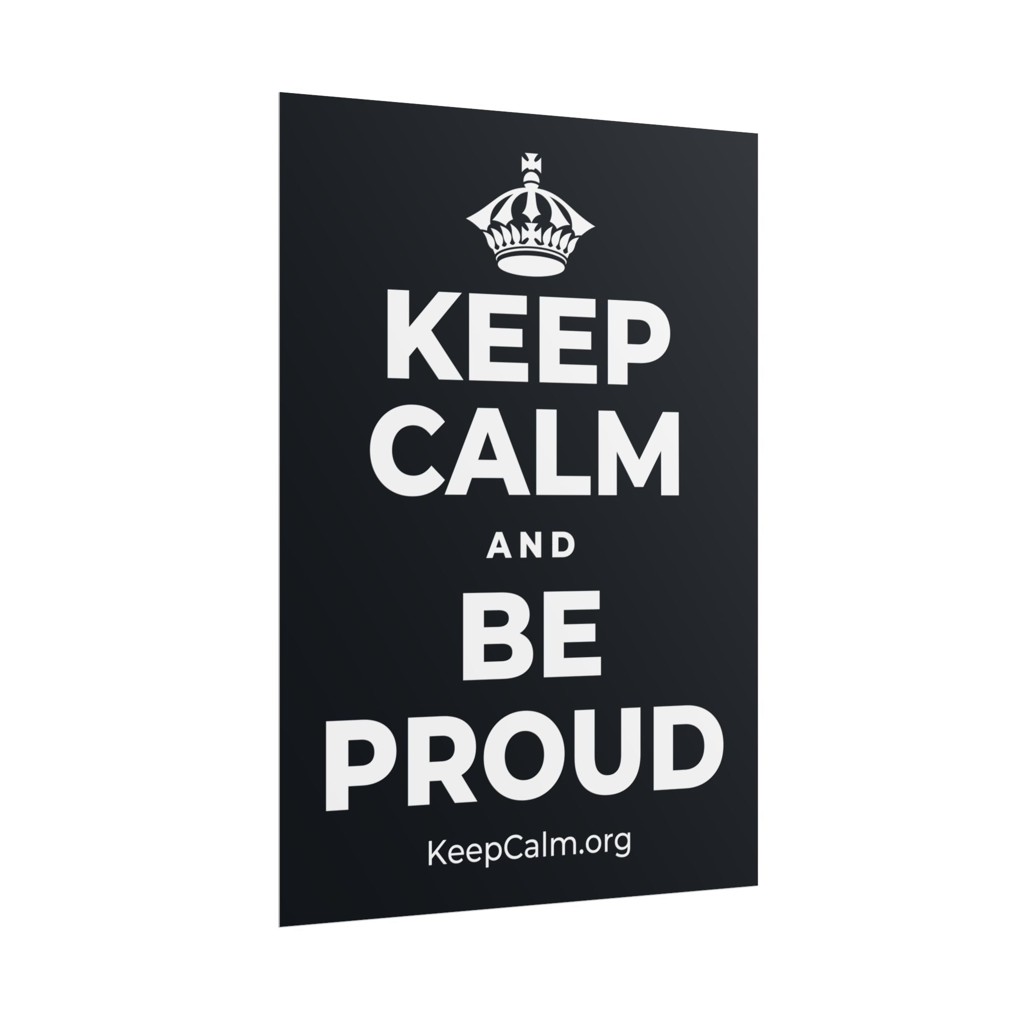 KEEP CALM AND BE PROUD Poster (Dark)