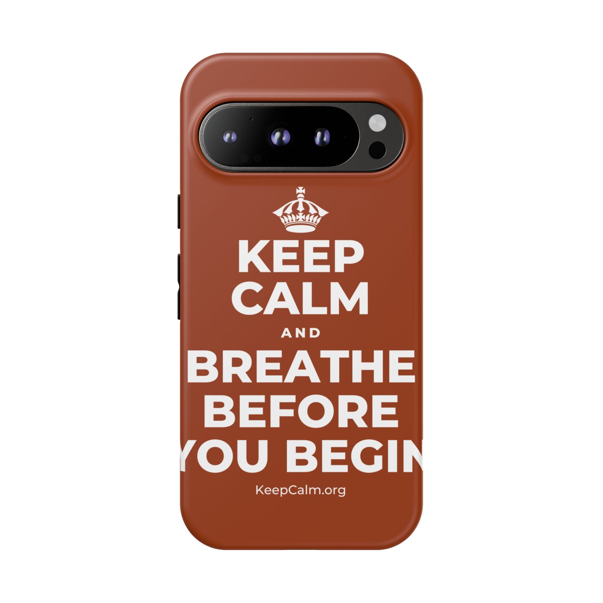 KEEP CALM AND BREATHE BEFORE YOU BEGIN Phone Case