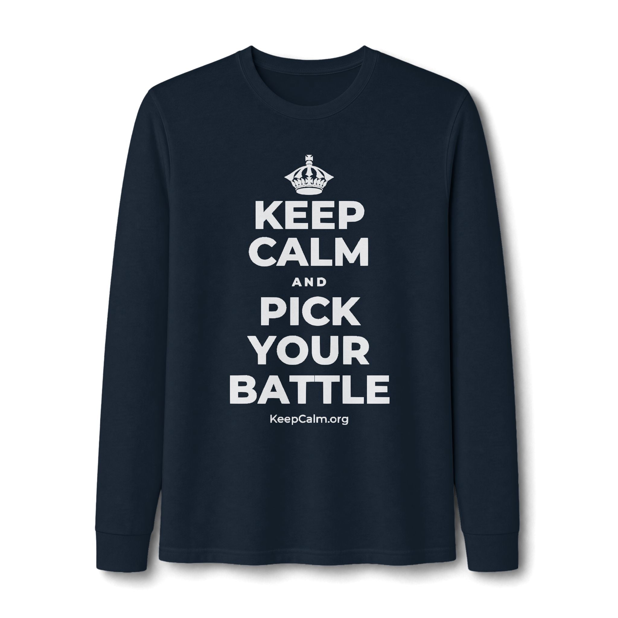 KEEP CALM AND PICK YOUR BATTLE Long Sleeve Tee