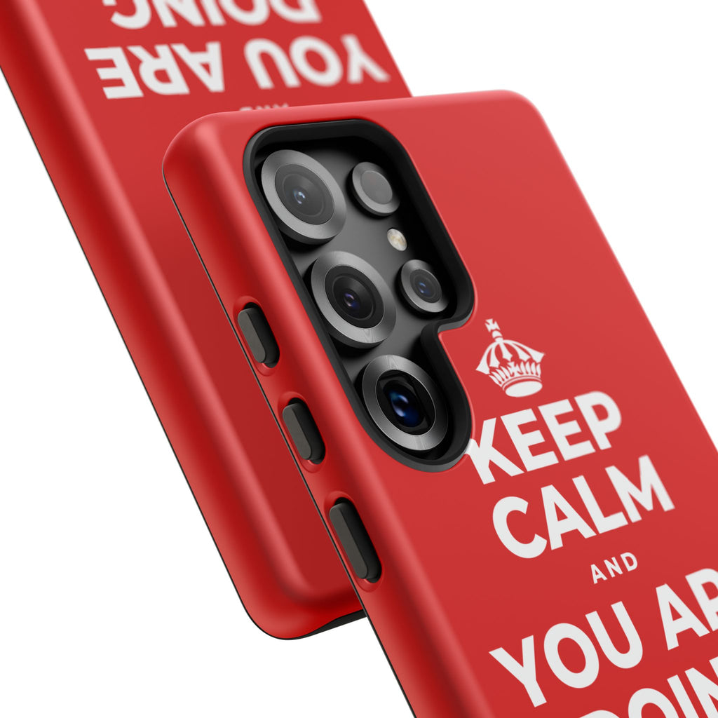 KEEP CALM AND YOU ARE DOING GREAT TODAY Phone Case
