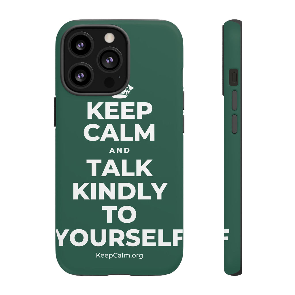 KEEP CALM AND TALK KINDLY TO YOURSELF Phone Case