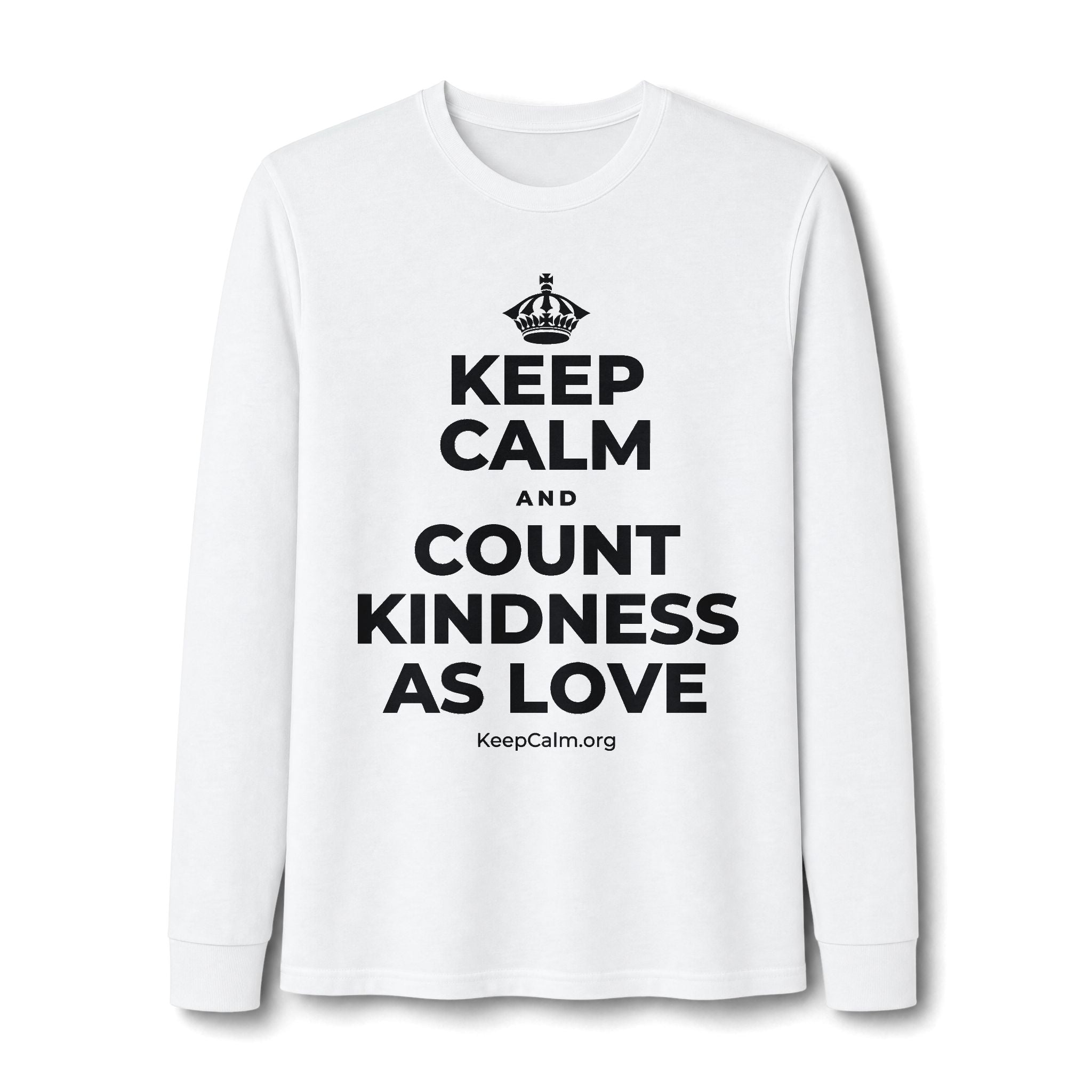 KEEP CALM AND COUNT KINDNESS AS LOVE Long Sleeve Tee