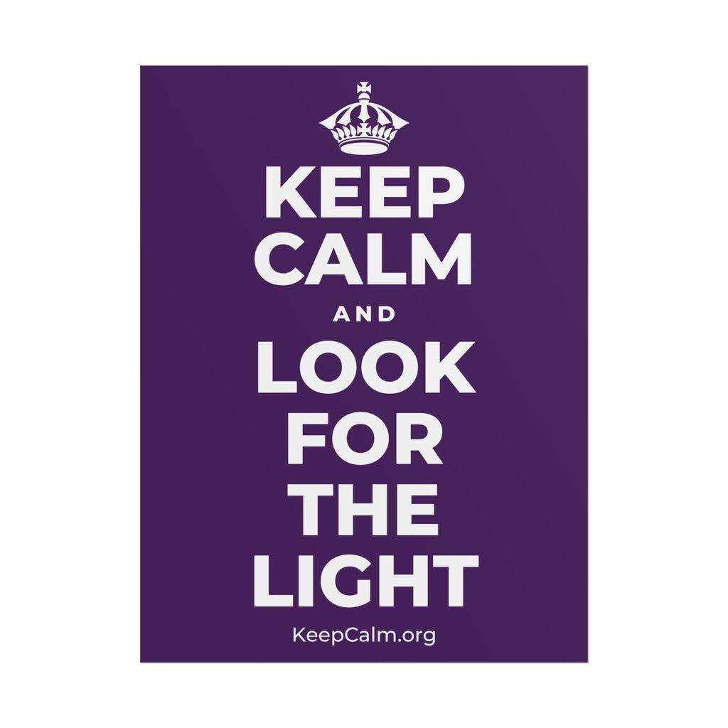 KEEP CALM AND LOOK FOR THE LIGHT Poster