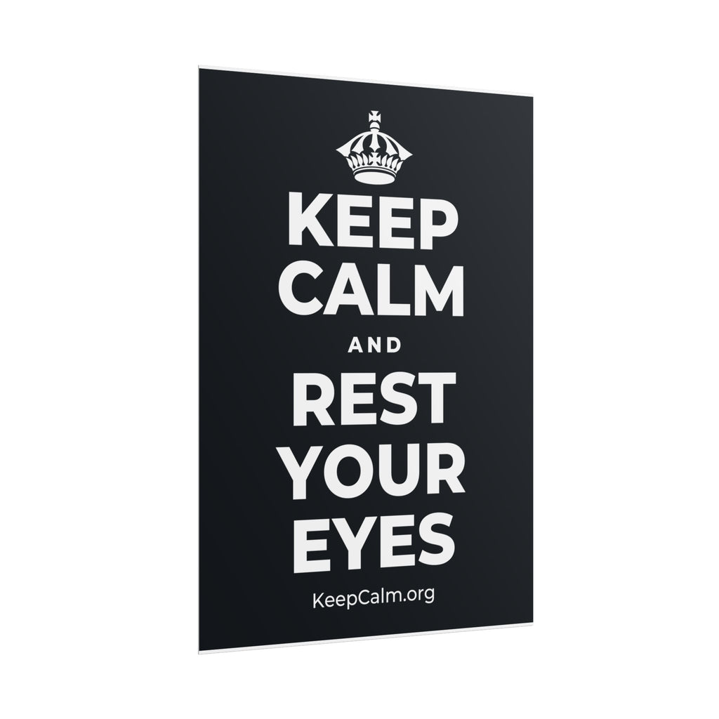 KEEP CALM AND REST YOUR EYES Poster (Dark)