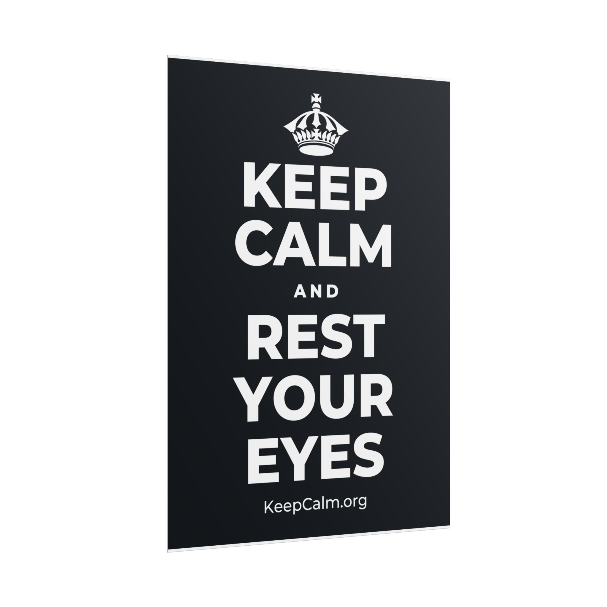 KEEP CALM AND REST YOUR EYES Poster (Dark)