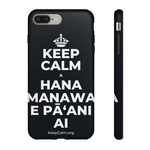 KEEP CALM A HANA MANAWA E PĀʻANI AI Phone Case (Dark)