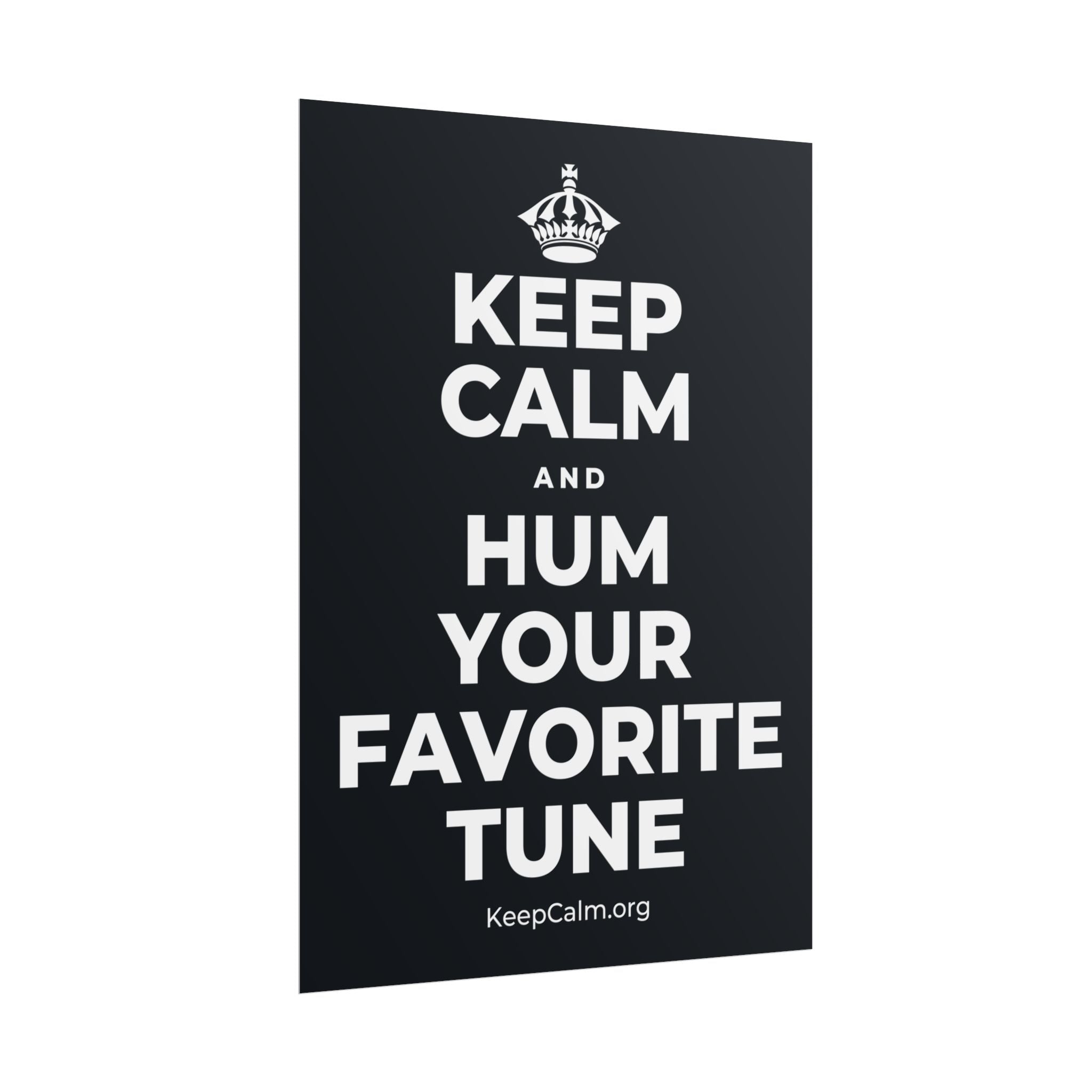 KEEP CALM AND HUM YOUR FAVORITE TUNE Poster (Dark)