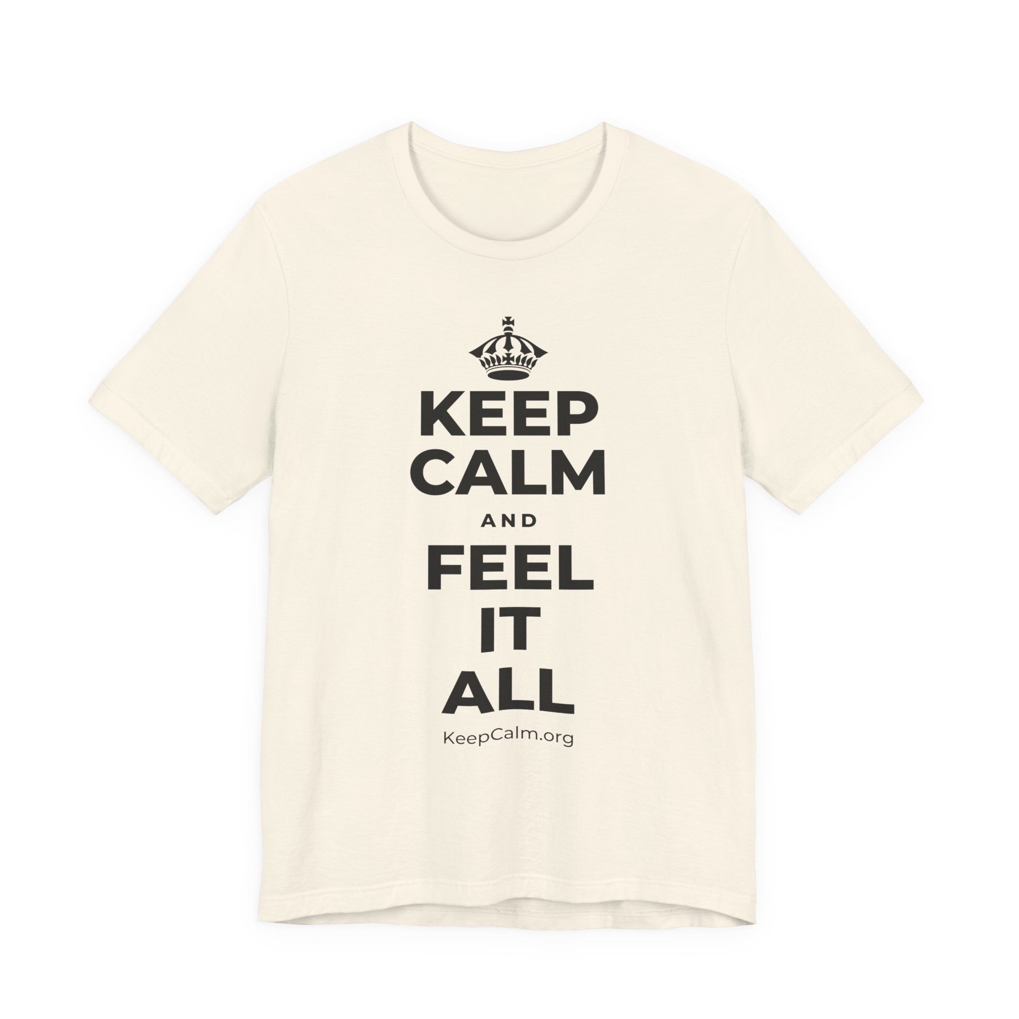 KEEP CALM AND FEEL IT ALL T-Shirt (White–Asphalt)