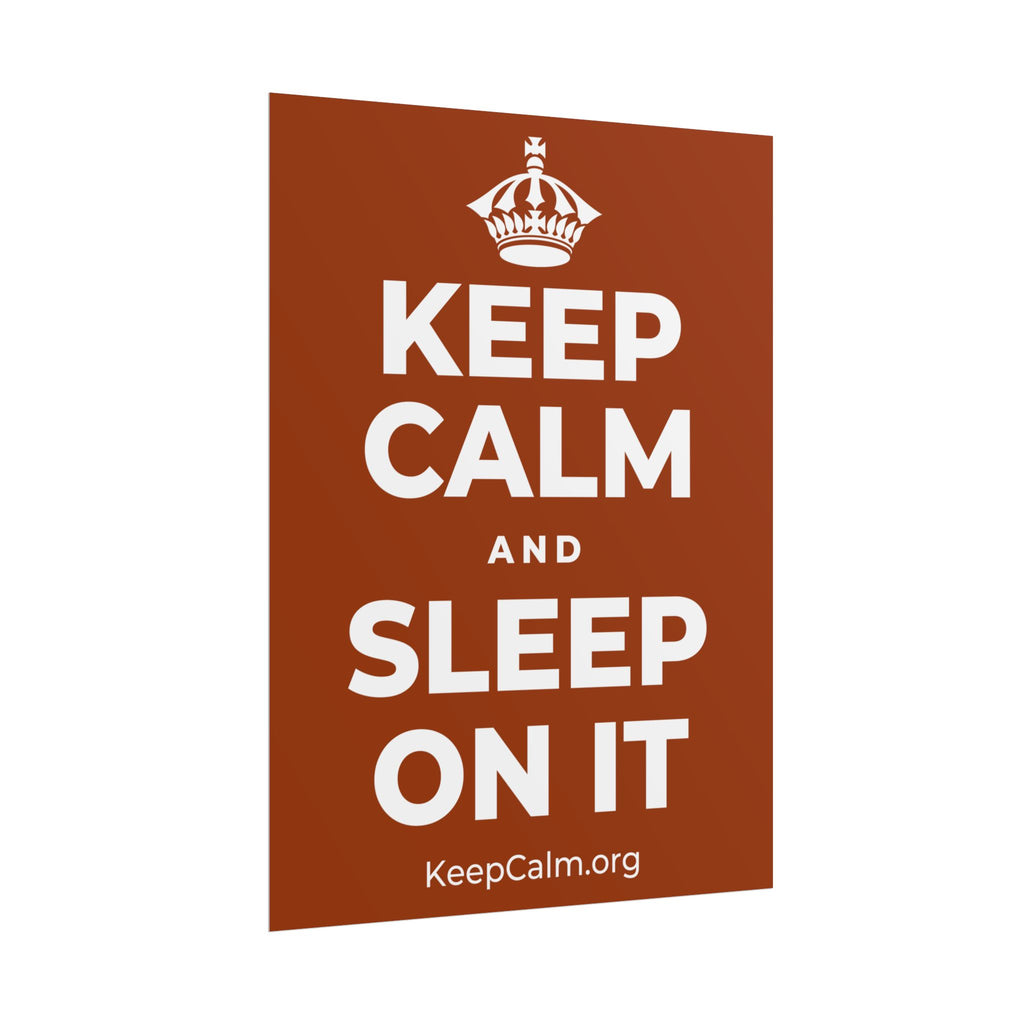 KEEP CALM AND SLEEP ON IT Poster