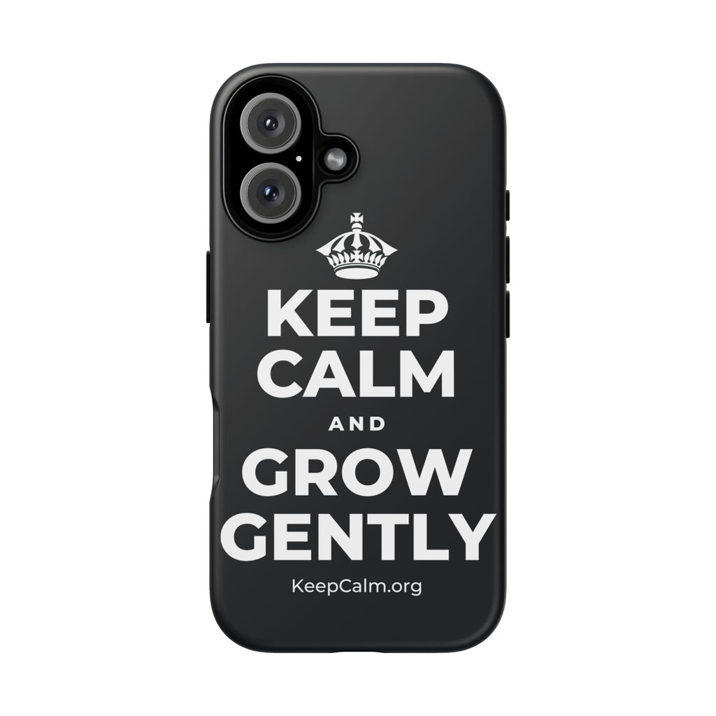 KEEP CALM AND GROW GENTLY Phone Case (Dark)