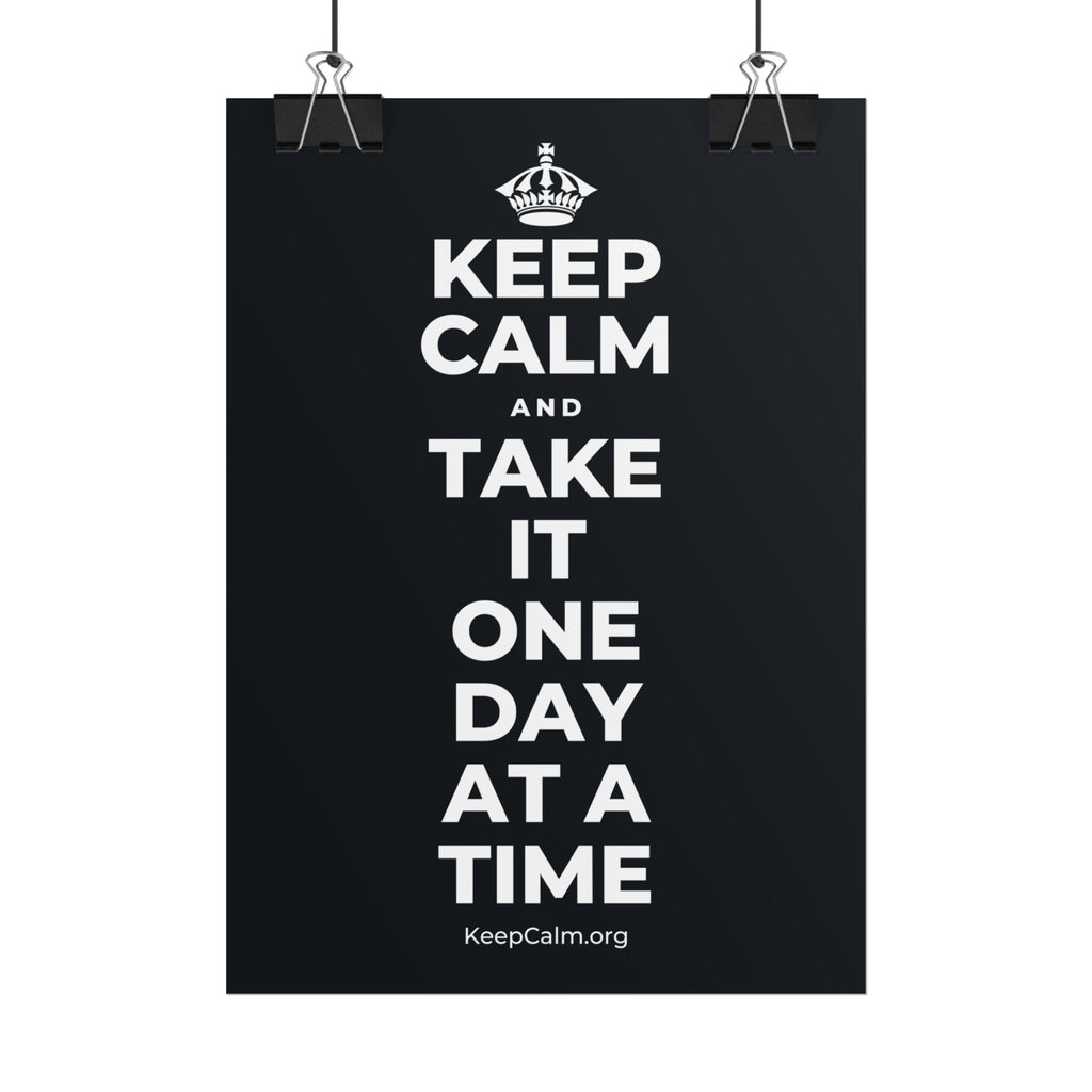 KEEP CALM AND TAKE IT ONE DAY AT A TIME Poster (Dark)