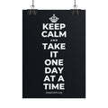 KEEP CALM AND TAKE IT ONE DAY AT A TIME Poster (Dark)
