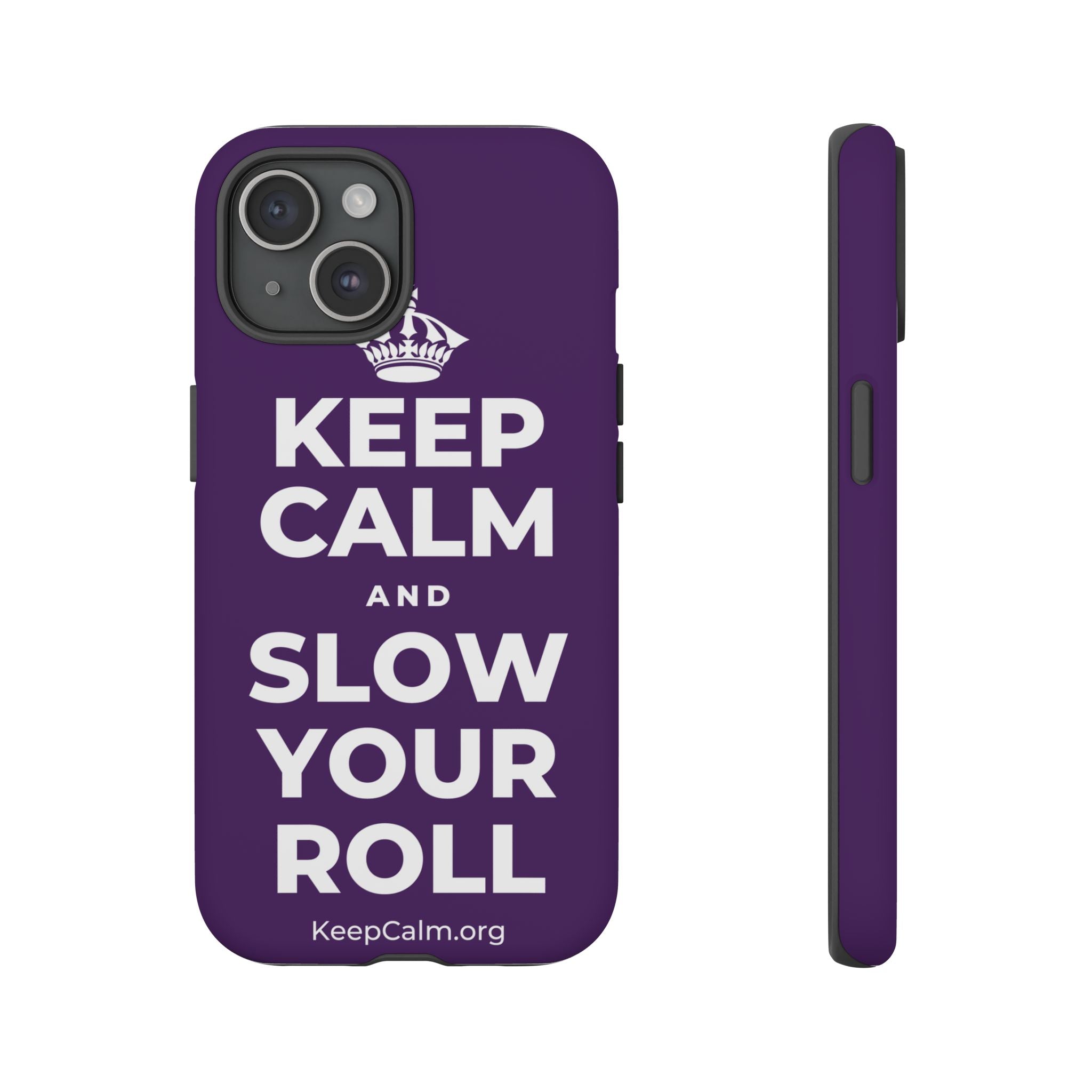 KEEP CALM AND SLOW YOUR ROLL Phone Case