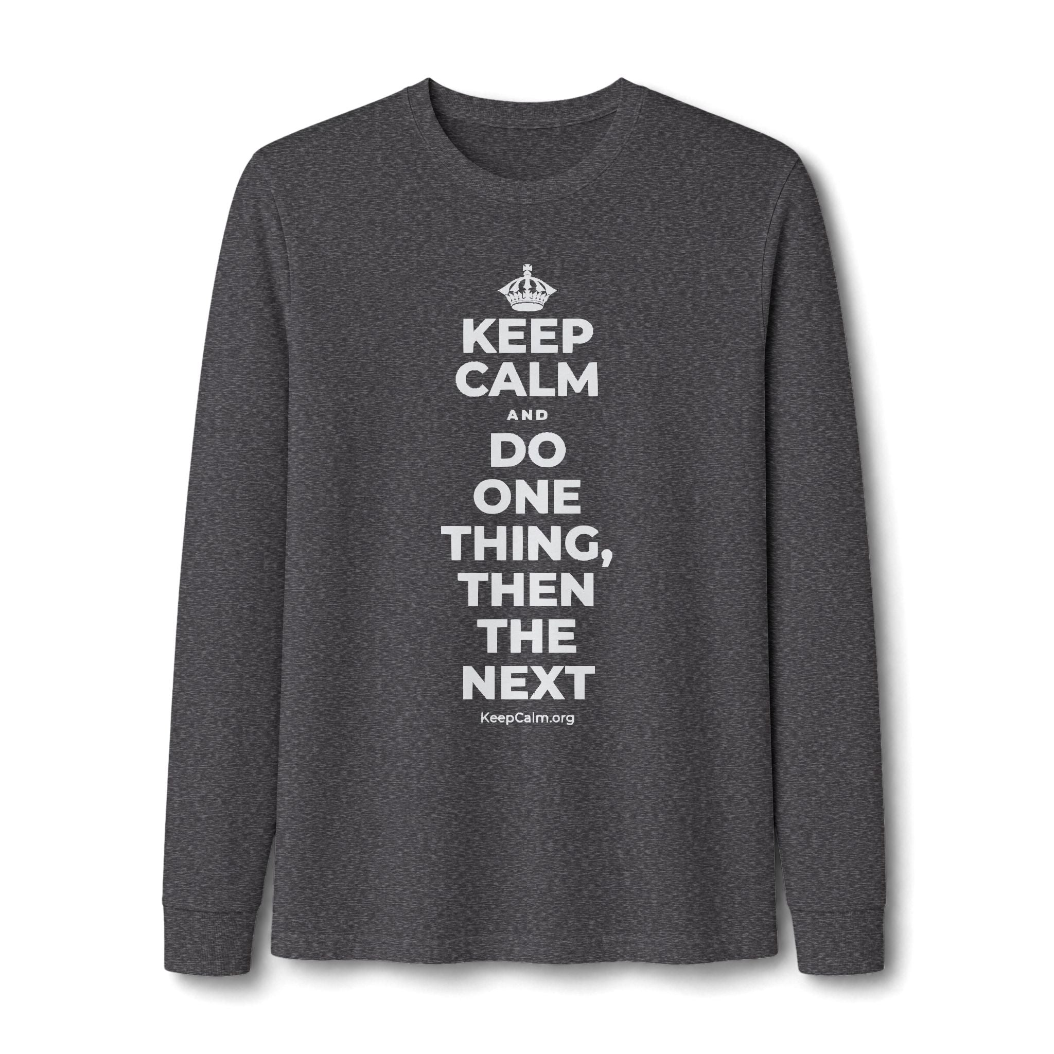KEEP CALM AND DO ONE THING, THEN THE NEXT Long Sleeve Tee