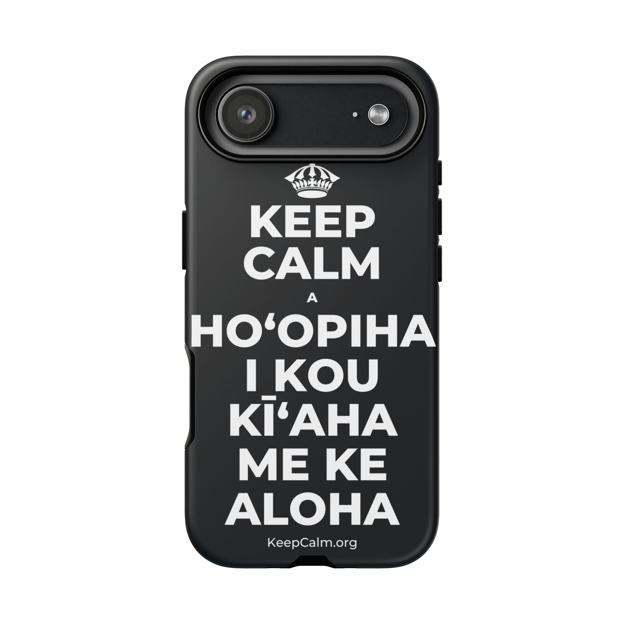 KEEP CALM A HOʻOPIHA I KOU KĪʻAHA ME KE ALOHA Phone Case (Dark)
