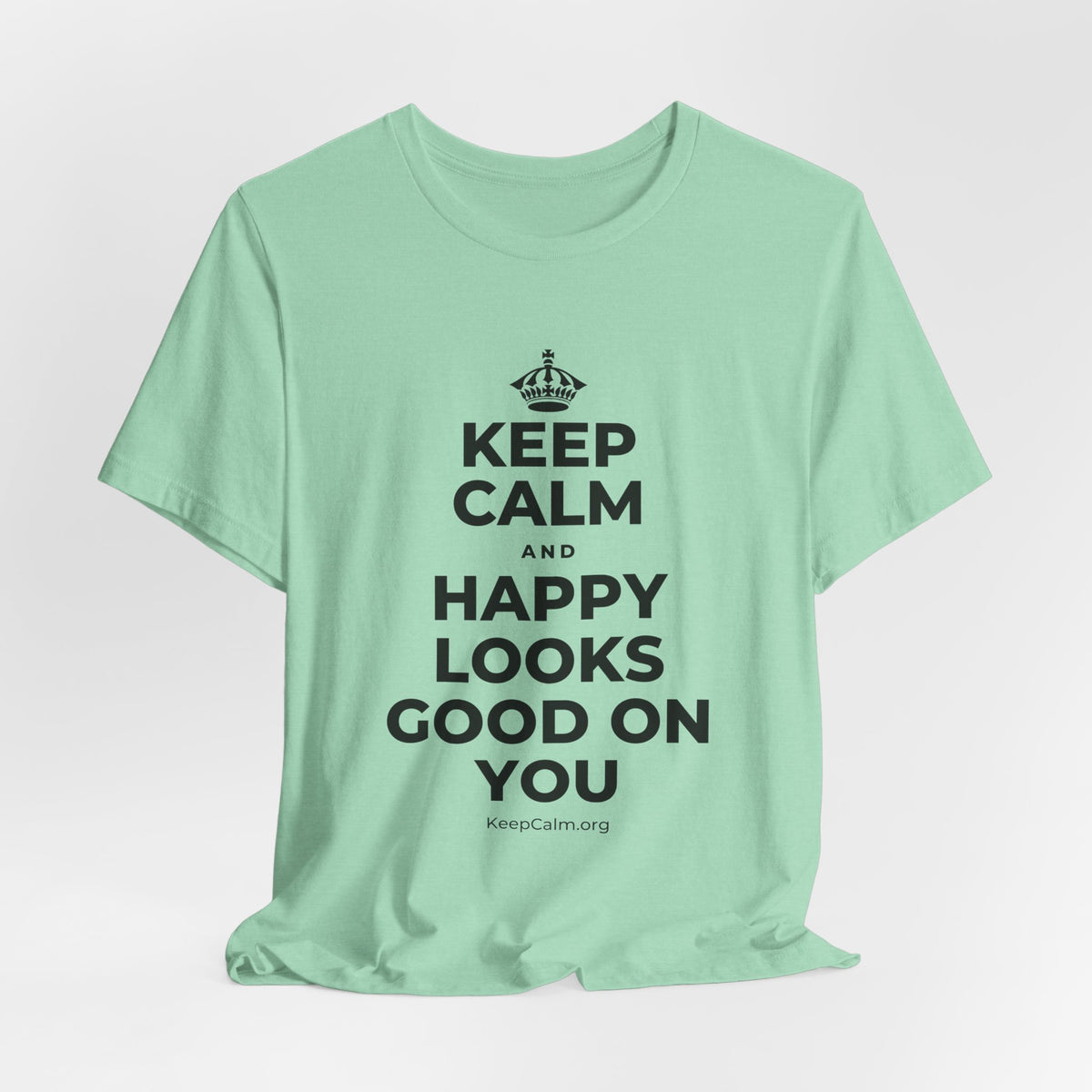 KEEP CALM AND HAPPY LOOKS GOOD ON YOU T-Shirt (Baby Blue–Silver)