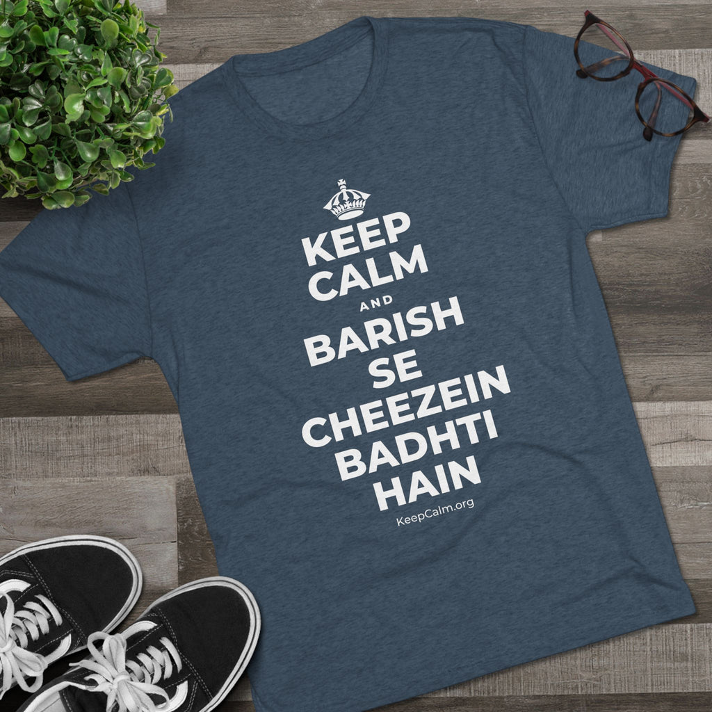 KEEP CALM AND BARISH SE CHEEZEIN BADHTI HAIN Tri-Blend Tee