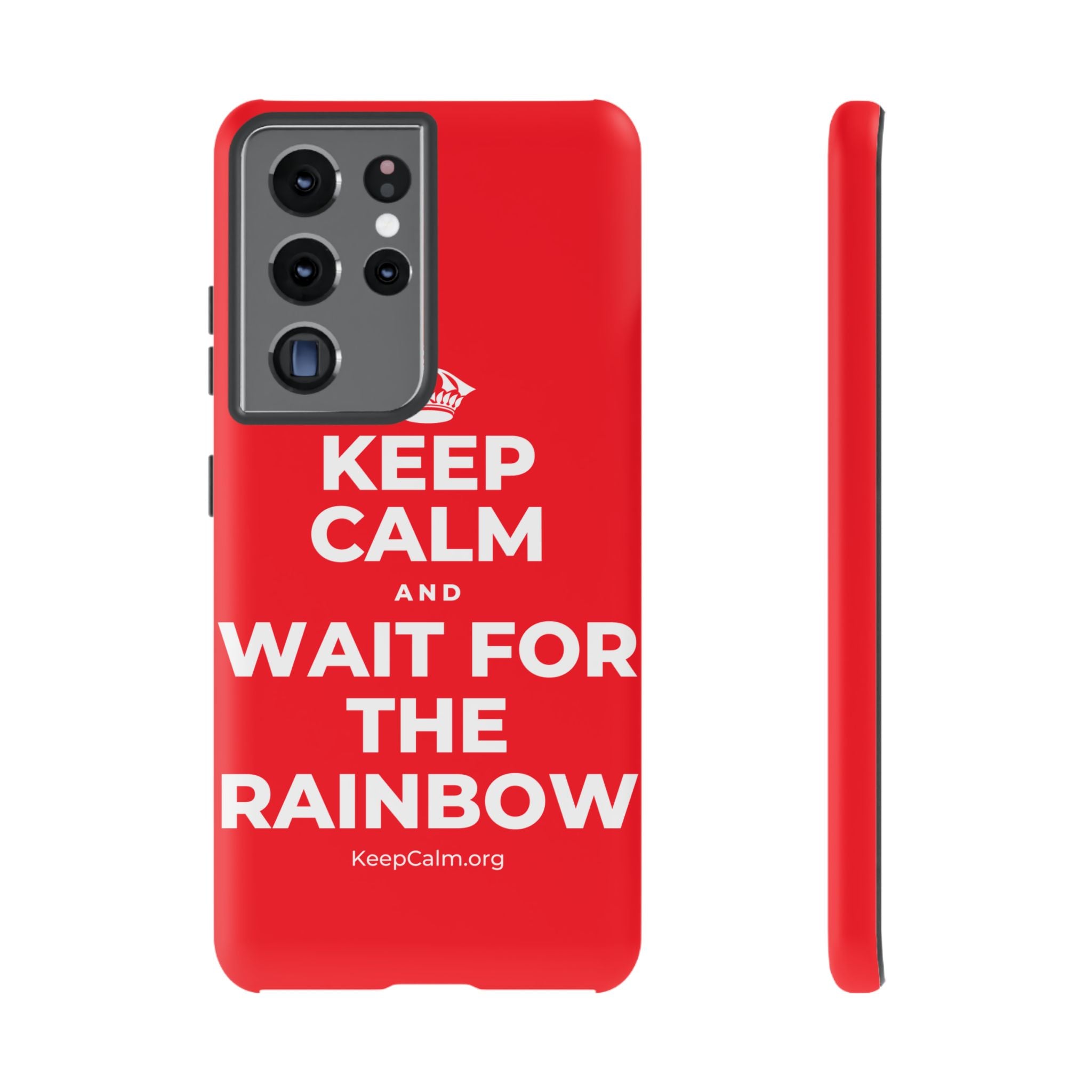 KEEP CALM AND WAIT FOR THE RAINBOW Phone Case