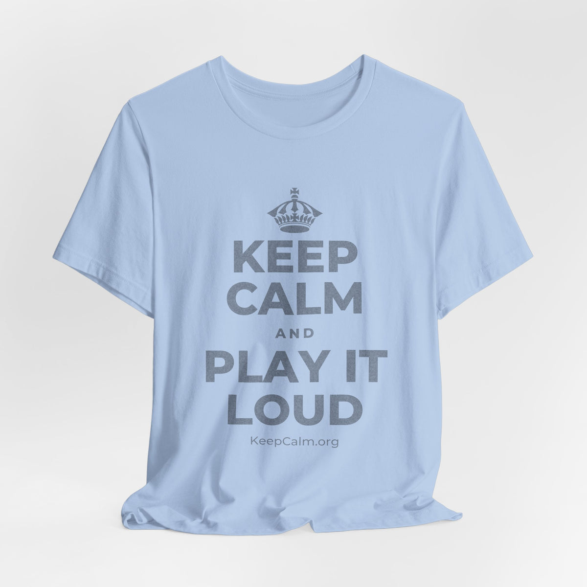 KEEP CALM AND PLAY IT LOUD T-Shirt (Baby Blue–Silver)