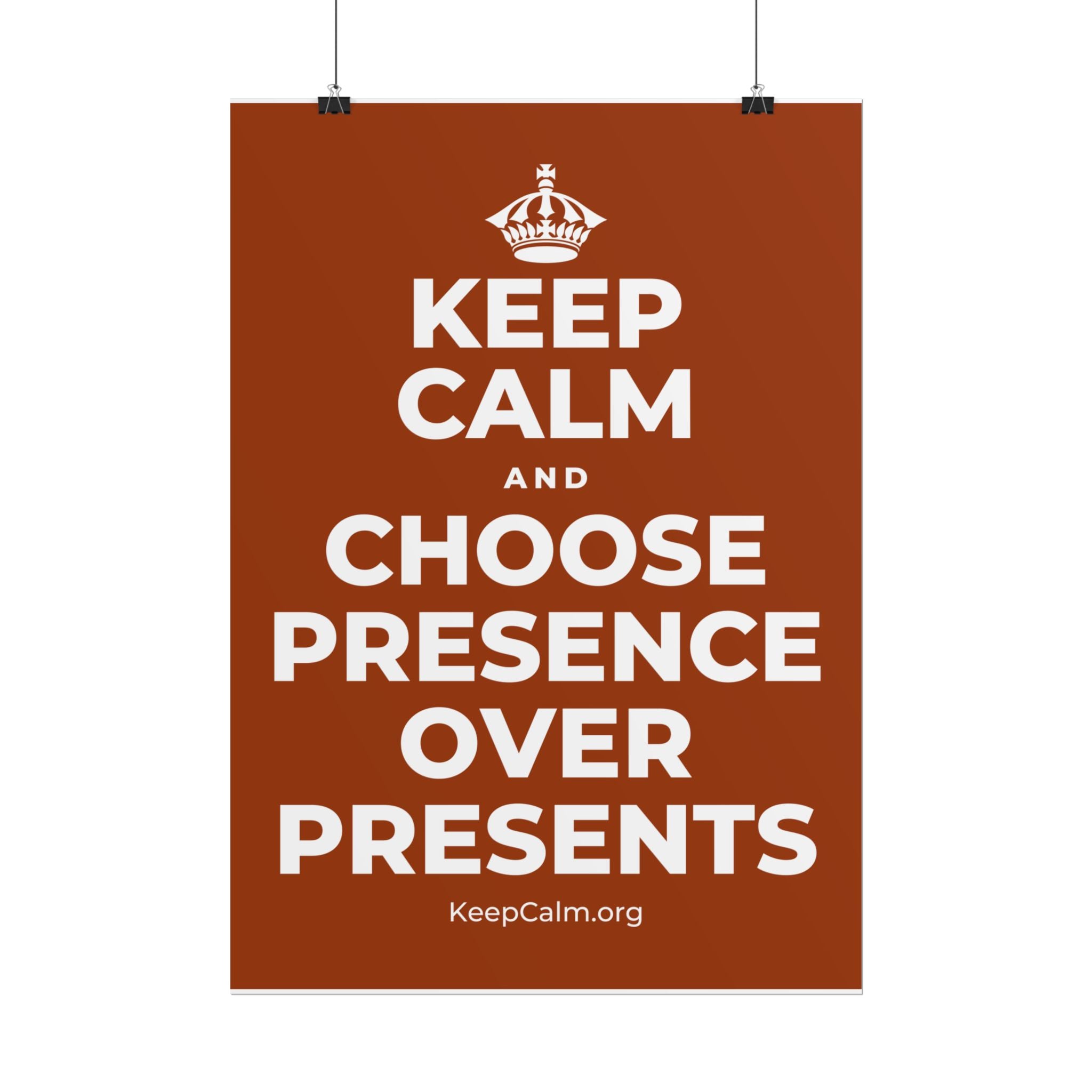 KEEP CALM AND CHOOSE PRESENCE OVER PRESENTS Poster
