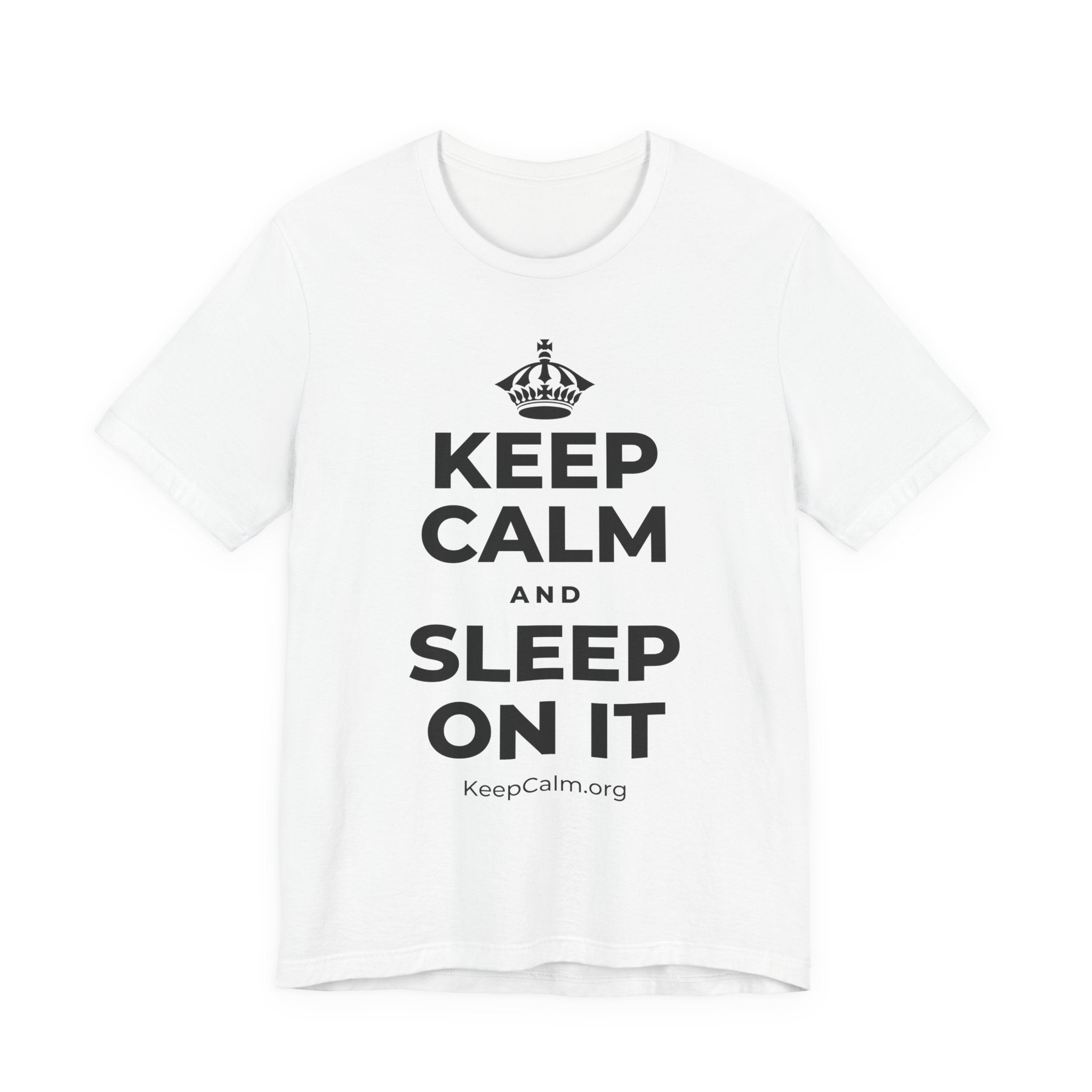 KEEP CALM AND SLEEP ON IT T-Shirt (White–Asphalt)