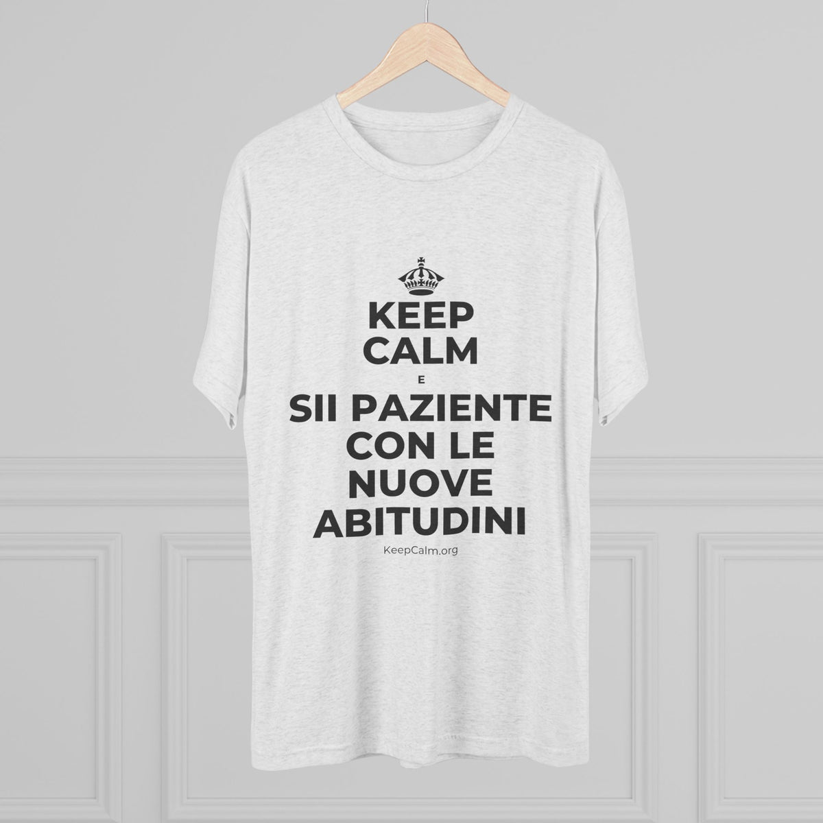 KEEP CALM E SII PAZIENTE CON LE NUOVE ABITUDINI Tri-Blend Tee