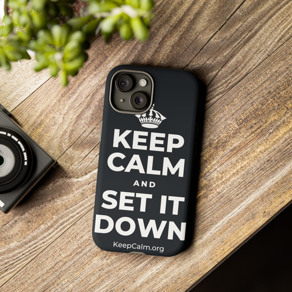 KEEP CALM AND SET IT DOWN Phone Case (Dark)