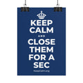 KEEP CALM AND CLOSE THEM FOR A SEC Poster