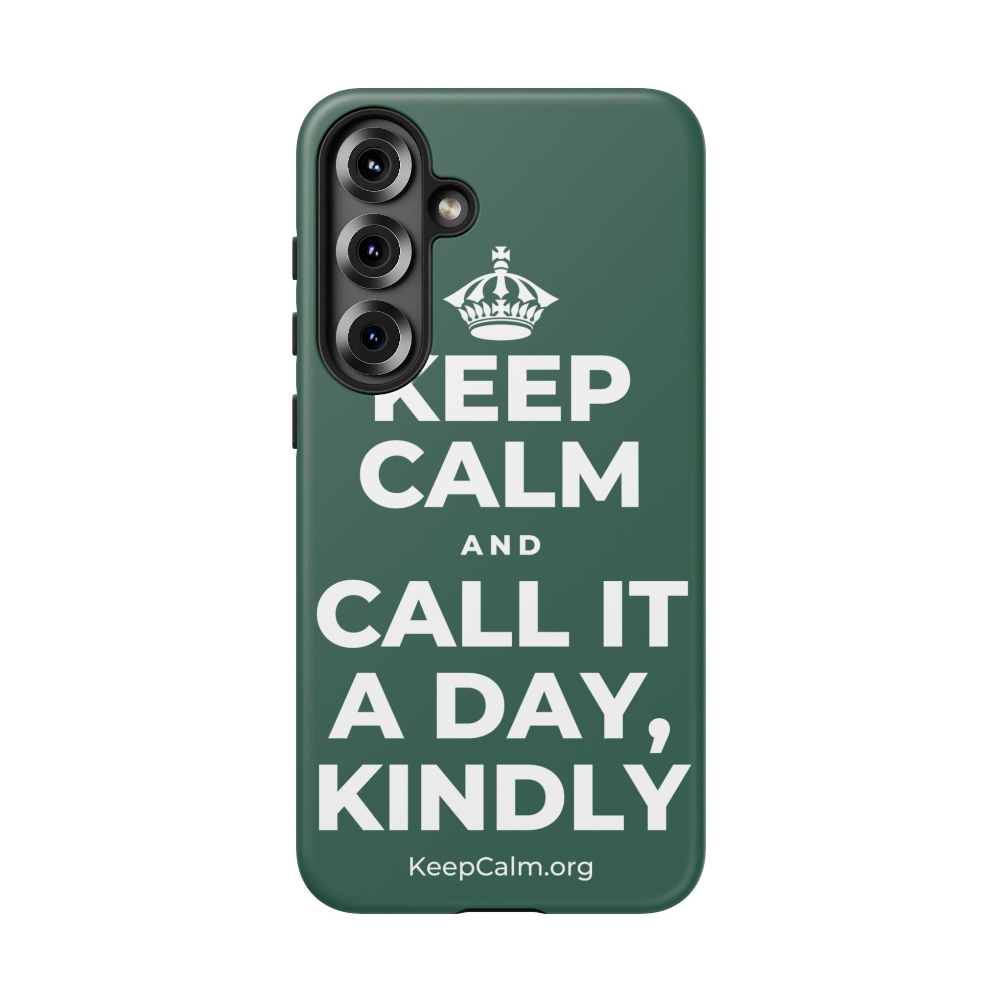 KEEP CALM AND CALL IT A DAY, KINDLY Phone Case