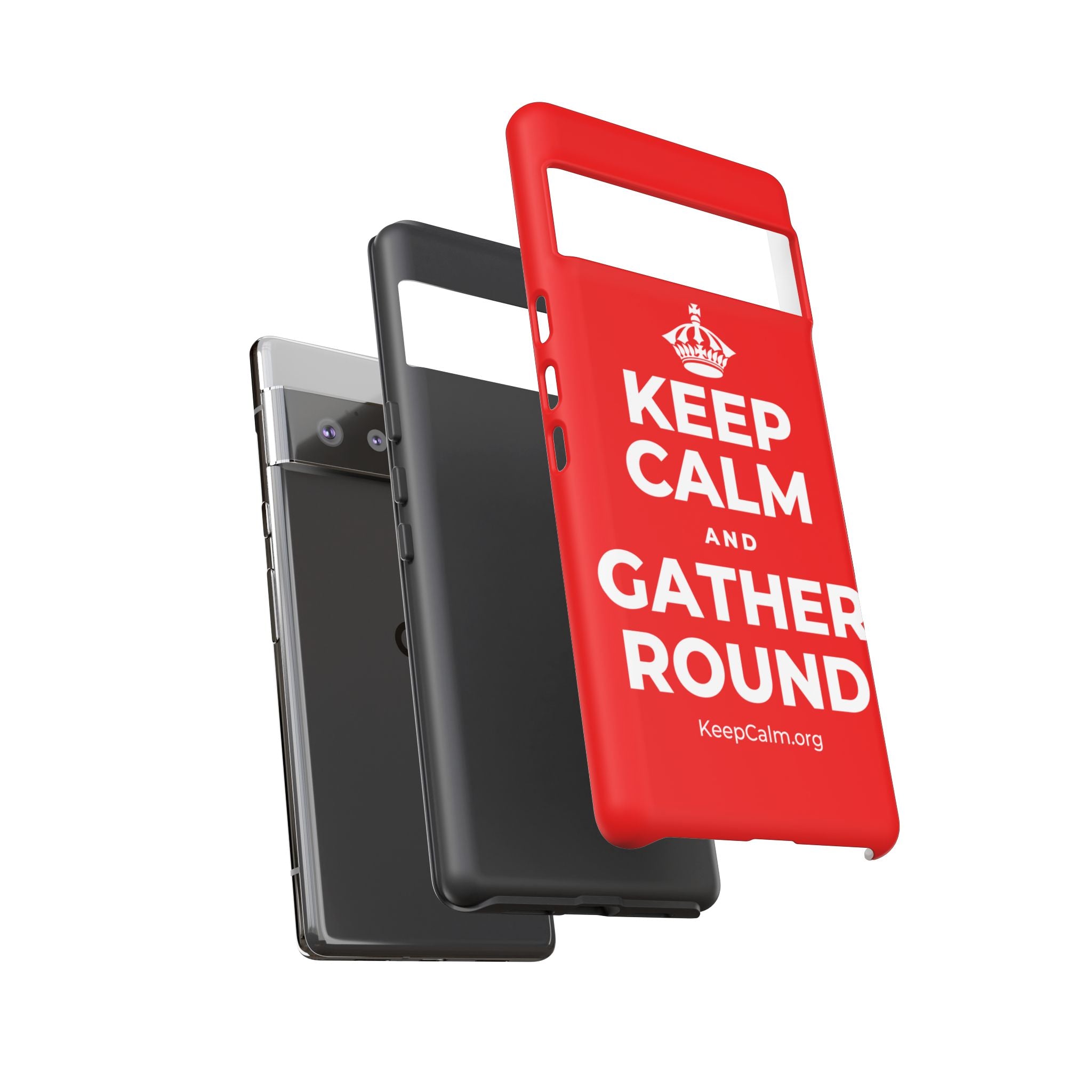 KEEP CALM AND GATHER ROUND Phone Case