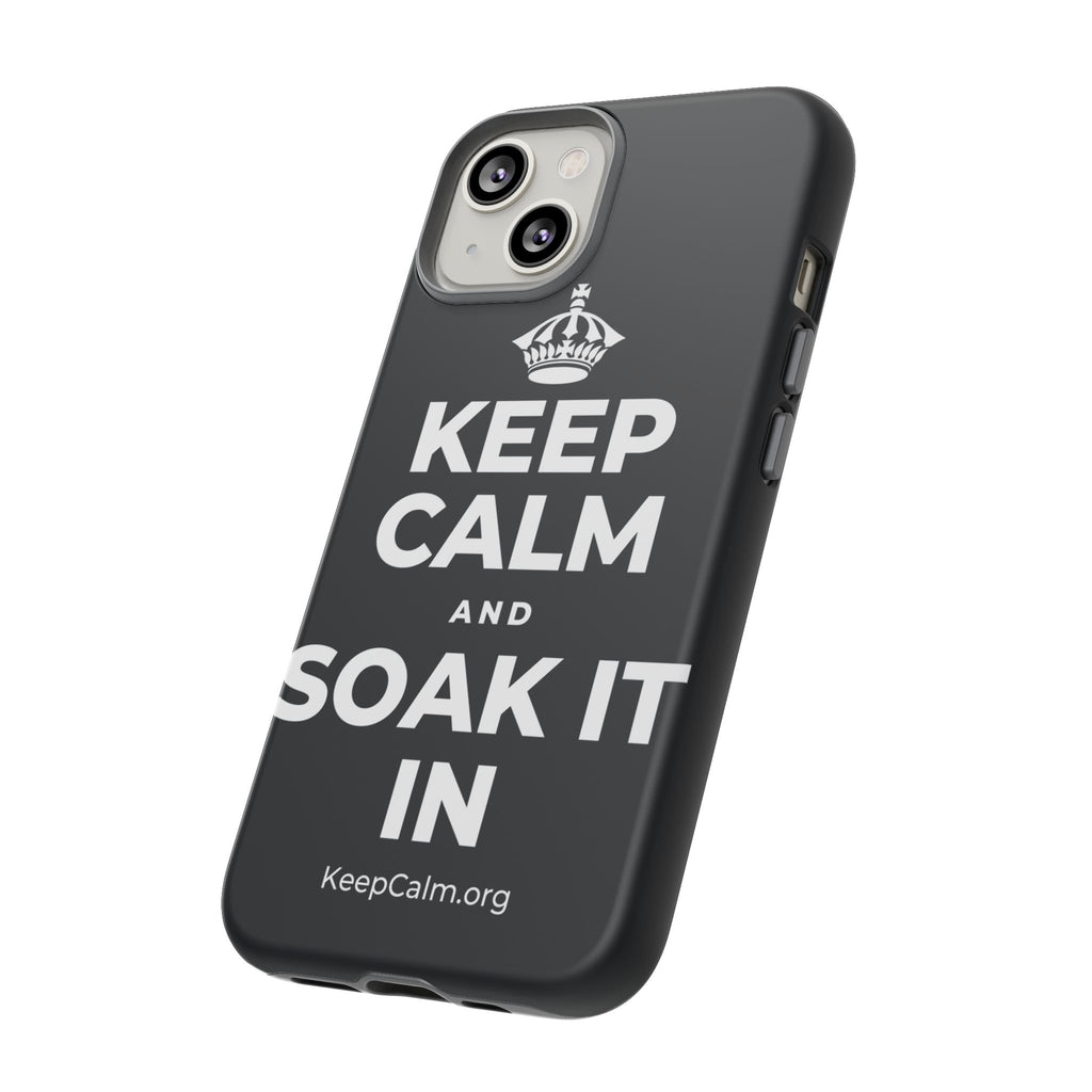 KEEP CALM AND SOAK IT IN Phone Case (Dark)