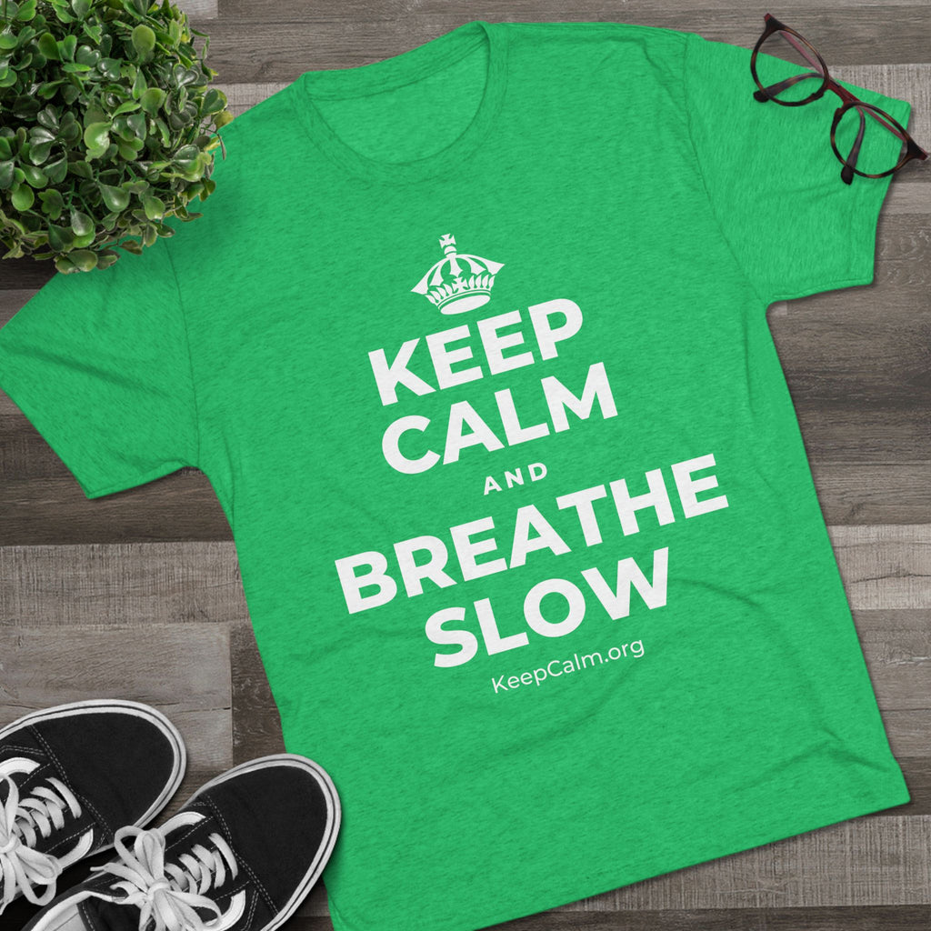 KEEP CALM AND BREATHE SLOW Tri-Blend Tee