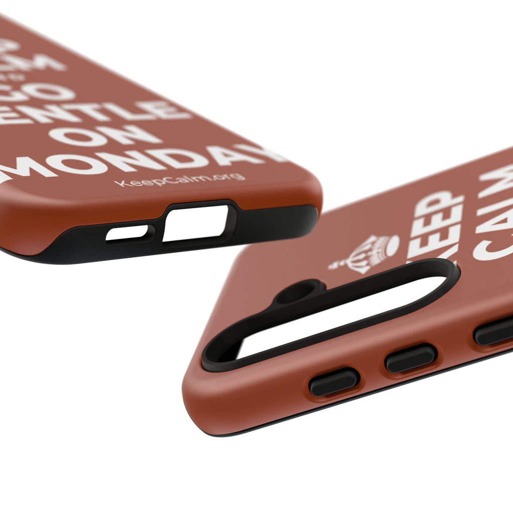 KEEP CALM AND GO GENTLE ON MONDAY Phone Case