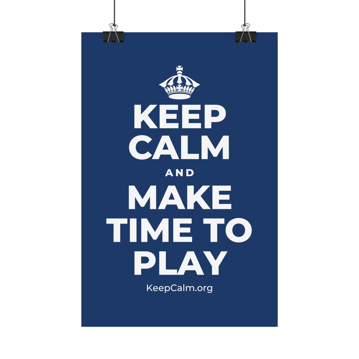 KEEP CALM AND MAKE TIME TO PLAY Satin Poster