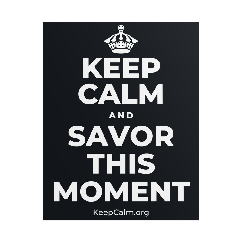 KEEP CALM AND SAVOR THIS MOMENT Poster (Dark)