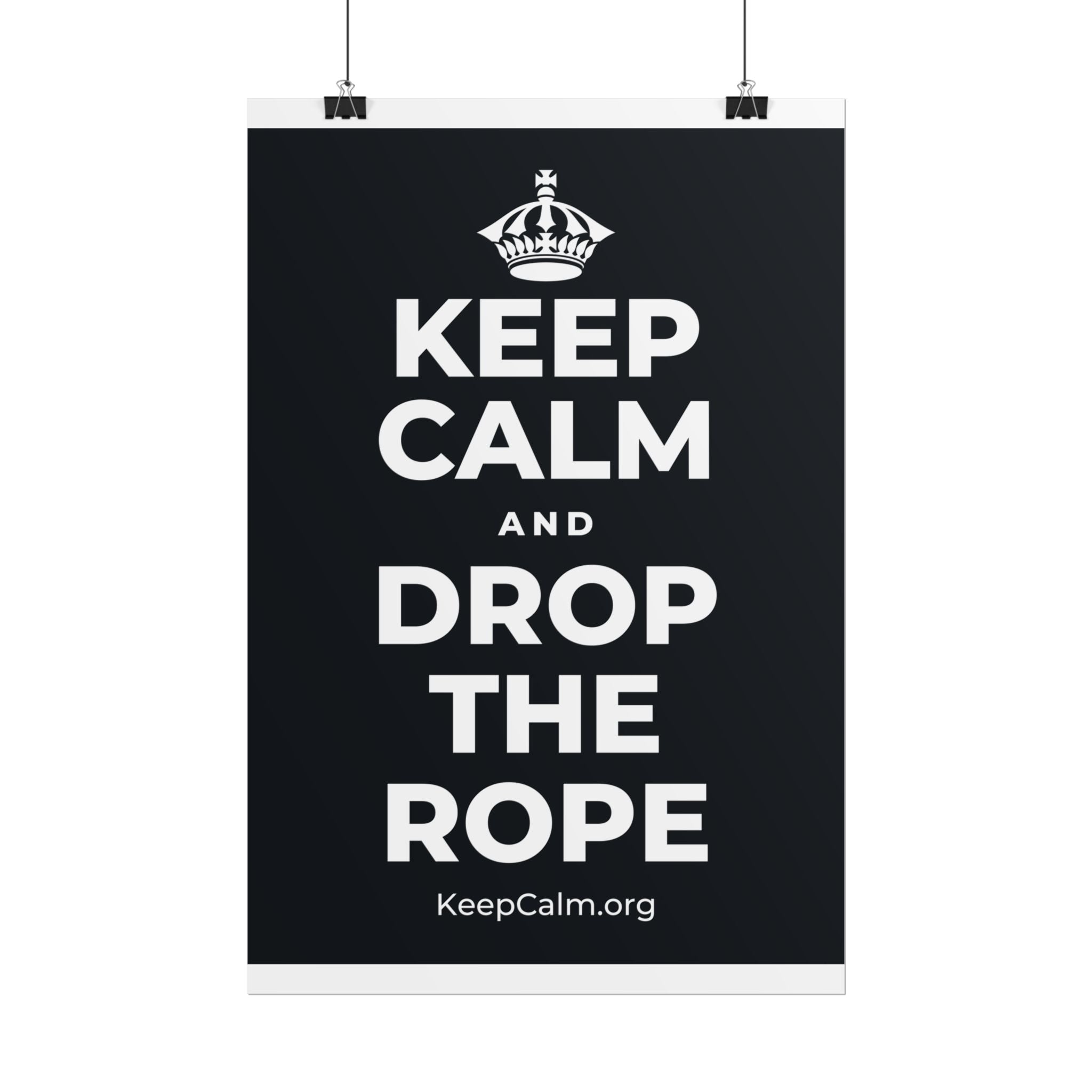 KEEP CALM AND DROP THE ROPE Poster (Dark)