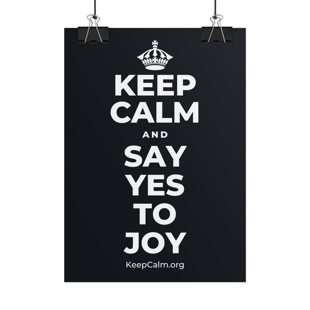 KEEP CALM AND SAY YES TO JOY Poster (Dark)