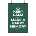 KEEP CALM AND MAKE A HAPPY MEMORY Satin Poster