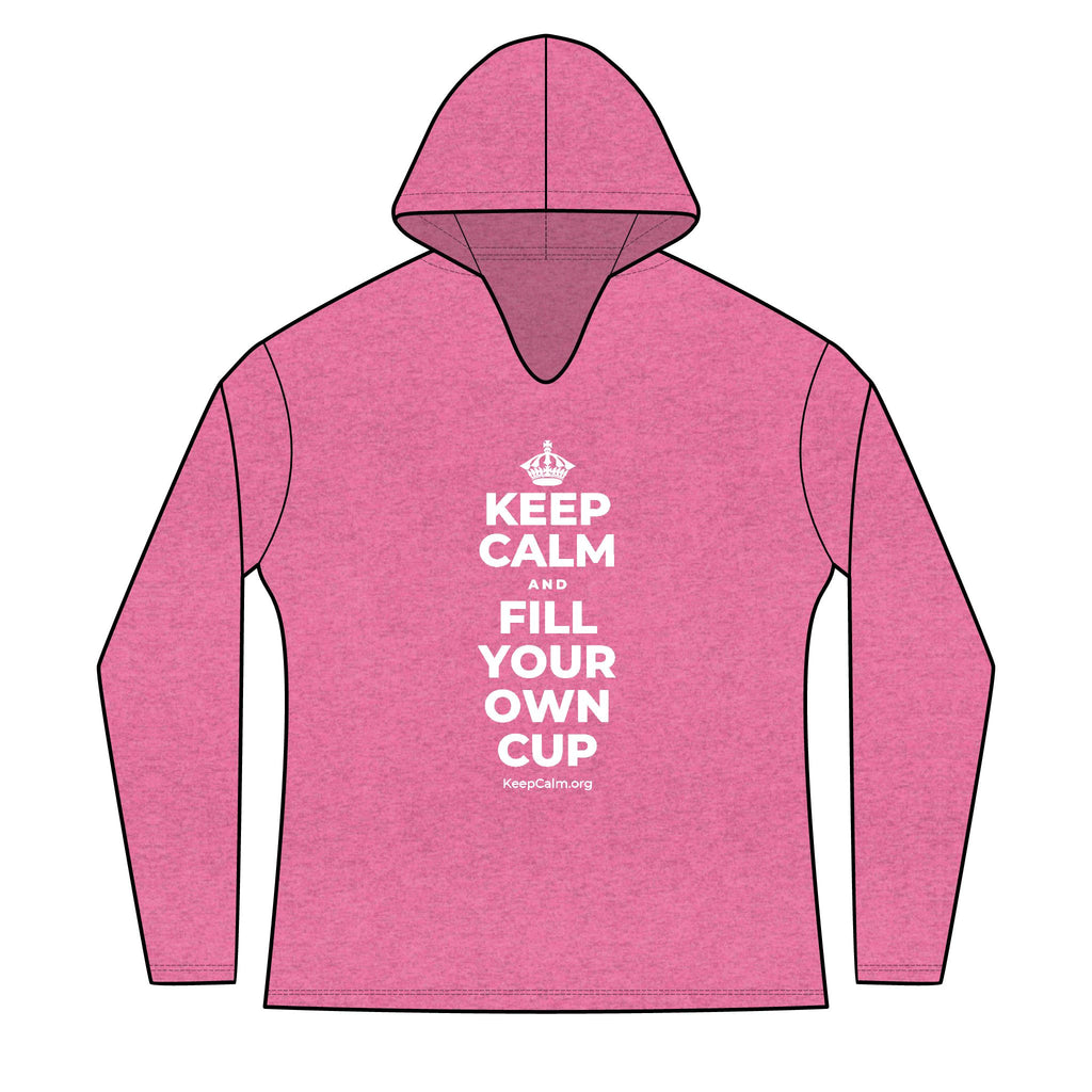 KEEP CALM AND FILL YOUR OWN CUP Women's Long Sleeve Hoodie
