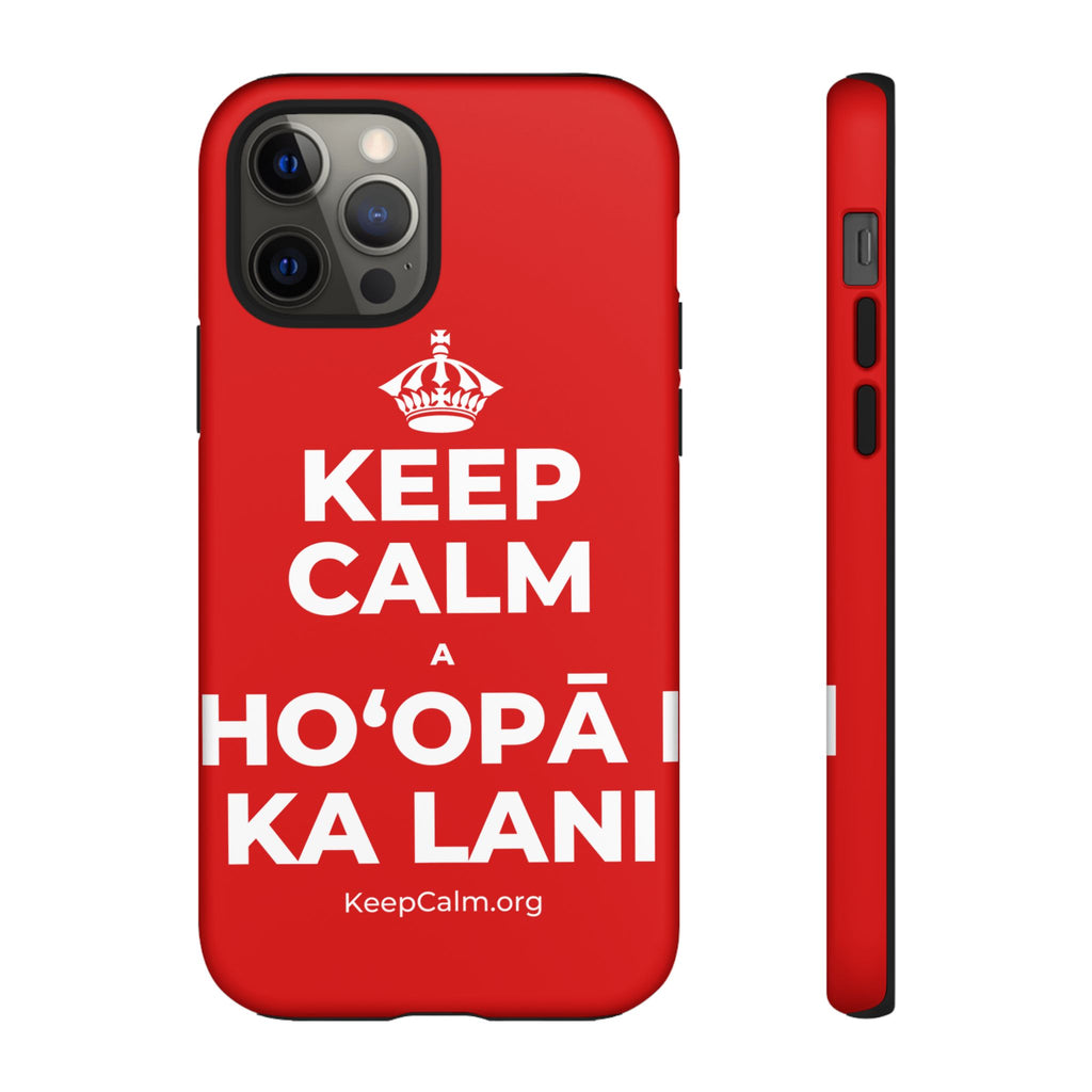 KEEP CALM A HOʻOPĀ I KA LANI Phone Case
