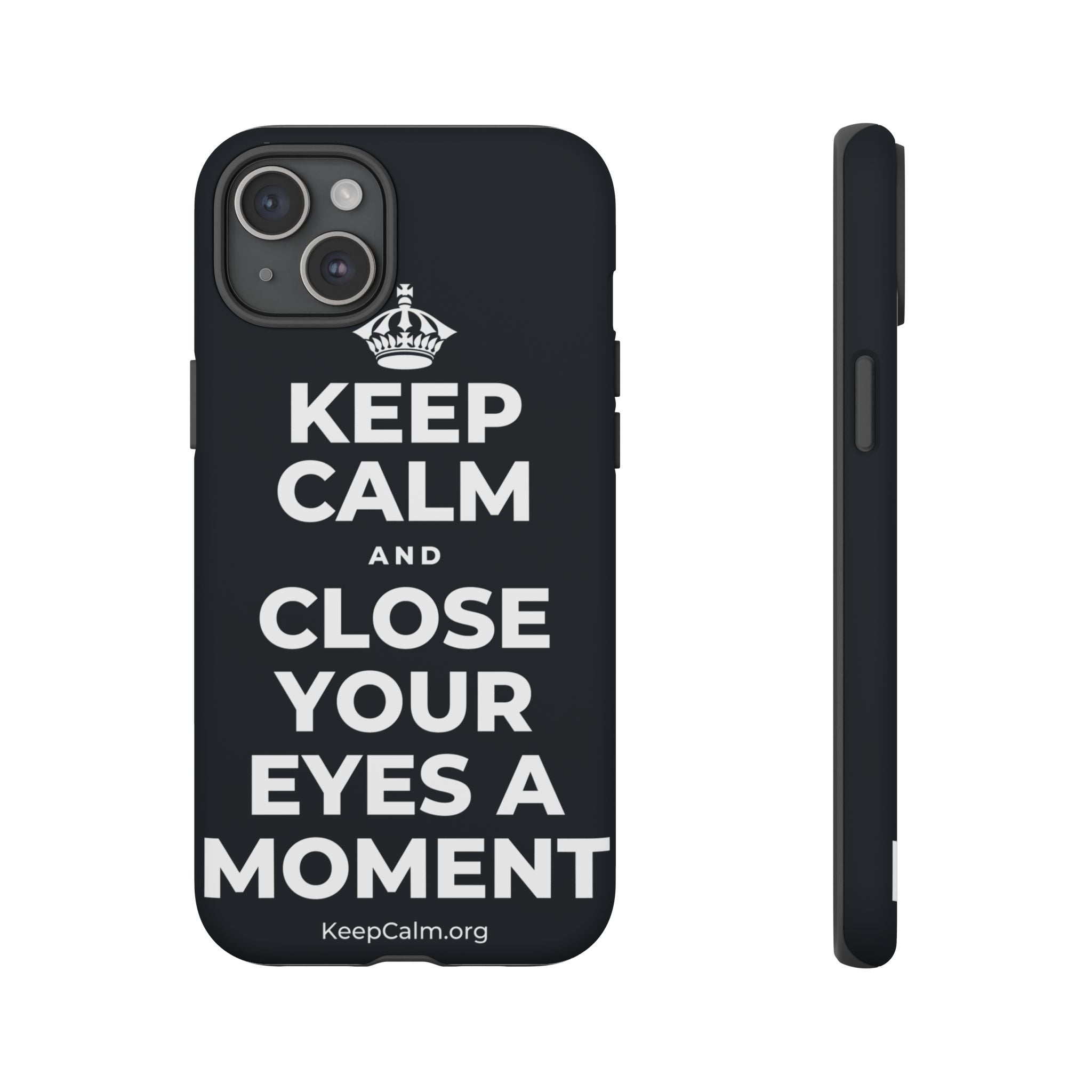 KEEP CALM AND CLOSE YOUR EYES A MOMENT Phone Case (Dark)