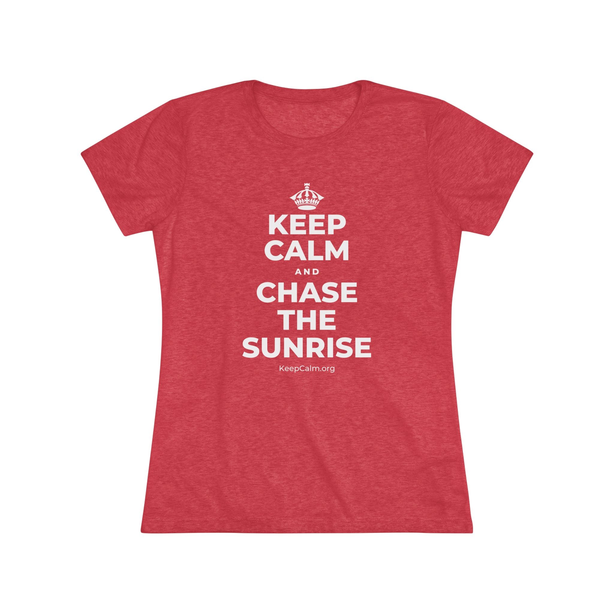KEEP CALM AND CHASE THE SUNRISE Women's Tri-Blend Tee