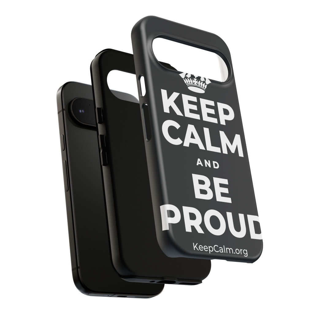 KEEP CALM AND BE PROUD Phone Case (Dark)