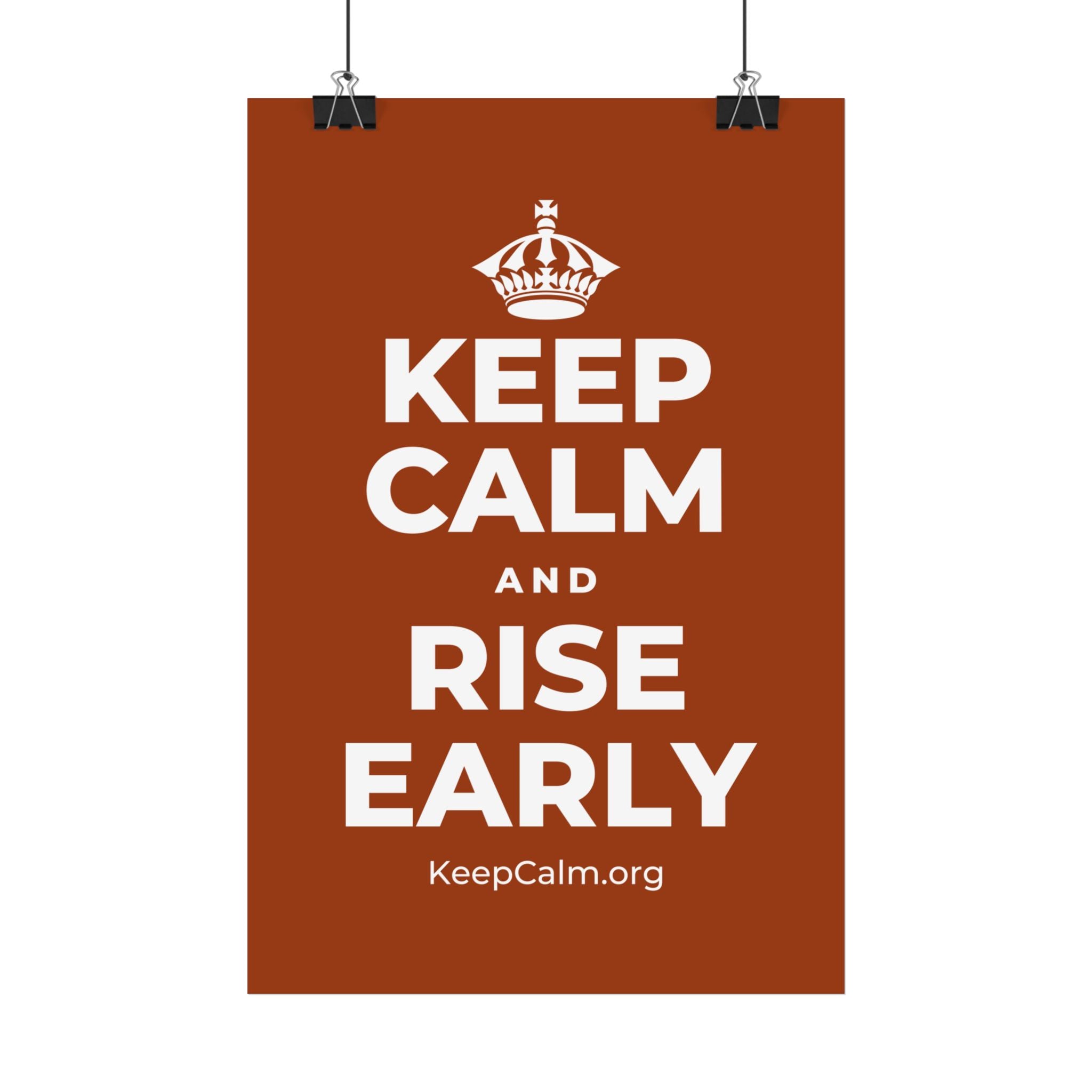 KEEP CALM AND RISE EARLY Satin Poster
